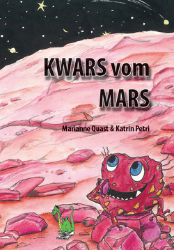 Kwars vom Mars von Petri,  Katrin, Quast,  Marianne