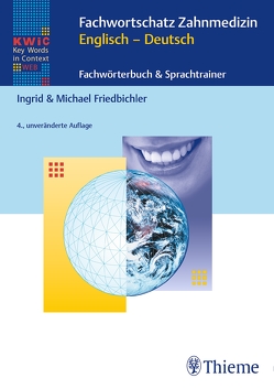 KWIC-Web Fachwortschatz Zahnmedizin Englisch – Deutsch von Friedbichler,  Ingrid, Friedbichler,  Michael