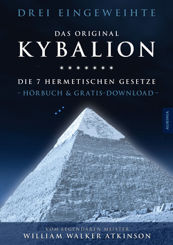 Kybalion – Die 7 hermetischen Gesetze von Atkinson,  William Walker, Drei Eingeweihte, Halver,  Konrad