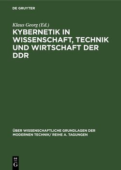 Kybernetik in Wissenschaft, Technik und Wirtschaft der DDR von Georg,  Klaus