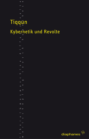Kybernetik und Revolte von TIQQUN, Voullié,  Ronald