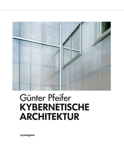 Kybernetische Architektur von Pfeifer,  Günter