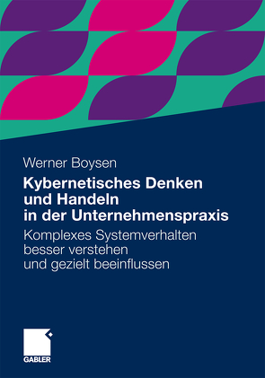Kybernetisches Denken und Handeln in der Unternehmenspraxis von Boysen,  Werner