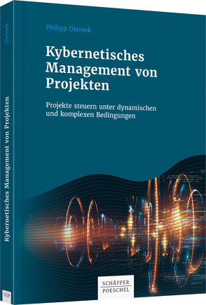 Kybernetisches Management von Projekten von Oleinek,  Philipp