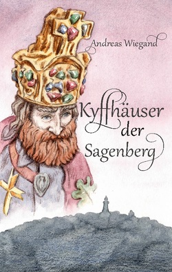 Kyffhäuser der Sagenberg von Wiegand,  Andreas