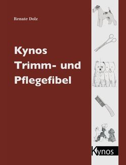 Kynos Trimm- und Pflegefibel von Dolz,  Renate