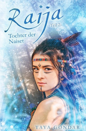 Kyra-Saga / Raija – Tochter der Naiset, Teil 2 von Gondar,  Taya