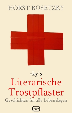 ky’s Literarische Trostpflaster von Bosetzky,  Horst