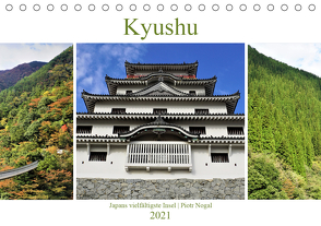 Kyushu – Japans vielfältigste Insel (Tischkalender 2021 DIN A5 quer) von Nogal,  Piotr