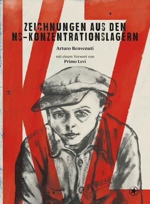 KZ – Zeichnungen aus den NS-Konzentrationslagern von Arturo,  Benvenuti