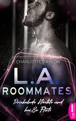 L.A. Roommates – Prickelnde Nächte und heiße Flirts von Taylor,  Charlotte