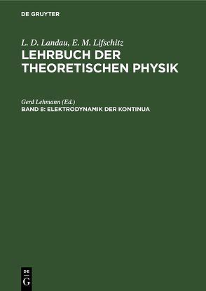 L. D. Landau; E. M. Lifschitz: Lehrbuch der theoretischen Physik / Elektrodynamik der Kontinua von Lehmann,  Gerd, Lifschitz,  E. M., Pitajewski,  L. P.