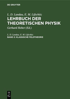 L. D. Landau; E. M. Lifschitz: Lehrbuch der theoretischen Physik / Klassische Feldtheorie von Heber,  Gerhard, Landau,  L. D., Lifschitz,  E. M.