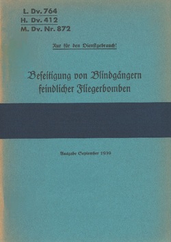 L.Dv. 764, H.Dv. 412, M.Dv.Nr. 872 Beseitigung von Blindgängern feindlicher Fliegerbomben von Heise,  Thomas