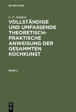 L. F. Jungius: Vollständige und umfassende theoretisch-praktische… / L. F. Jungius: Vollständige und umfassende theoretisch-praktische…. Band 3 von Jungius,  L. F.