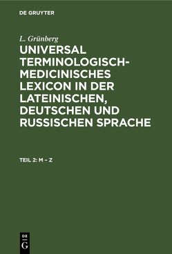 L. Grünberg: Universal terminologisch-medicinisches Lexicon in der… / M – Z von Grünberg,  L.