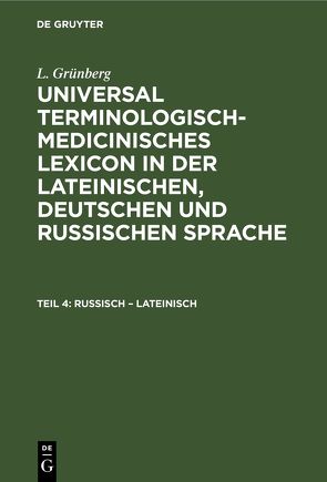 L. Grünberg: Universal terminologisch-medicinisches Lexicon in der… / Russisch – Lateinisch von Grünberg,  L.