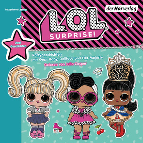 L.O.L. Surprise – Partygeschichten mit Her Majesty, Dollface und Oops Baby von Casper,  Julia, Kalengula,  Catherine