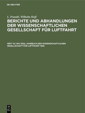 L. Prandtl; Wilhelm Hoff: Berichte und Abhandlungen der Wissenschaftlichen… / Jahrbuch der Wissenschaftlichen Gesellschaft für Luftfahrt 1925 von Hoff,  Wilhelm, Krupp,  G., Prandtl,  L.