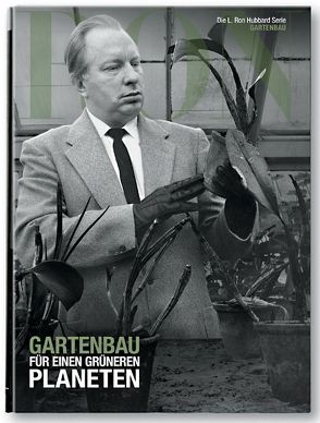 L. Ron Hubbard: Gartenbau für einen grünen Planeten von Sherman,  Dan