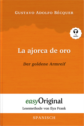 La ajorca de oro / Der goldene Armreif (Buch + Audio-CD) – Lesemethode von Ilya Frank – Zweisprachige Ausgabe Spanisch-Deutsch von Bécquer,  Gustavo Adolfo, Frank,  Ilya, Kessler,  Mia