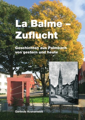 La Balme – Zuflucht. Geschichten aus Palmbach von gestern und heute. von Kronenwett,  Gerlinde
