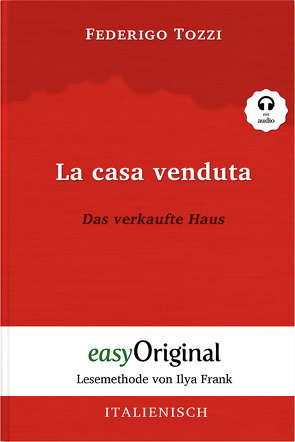 La casa venduta / Das verkaufte Haus (Buch + Audio-Online) – Lesemethode von Ilya Frank – Zweisprachige Ausgabe Italienisch-Deutsch von Frank,  Ilya, Tozzi,  Federigo, Trunk,  Katharina