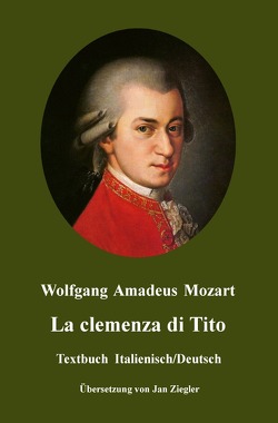 La clemenza di Tito: Italienisch/Deutsch von Mozart,  Wolfgang Amadeus, Ziegler,  Jan