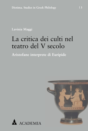 La critica dei culti nel teatro del V secolo von Maggi,  Lavinia