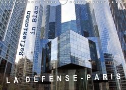 La Défense – Paris. Reflexionen in Blau (Wandkalender 2018 DIN A4 quer) von Patzel,  Ralph