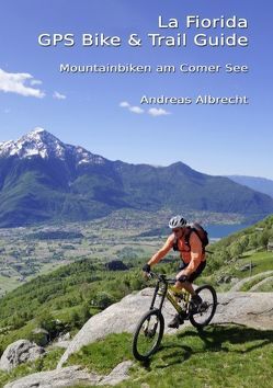 La Fiorida – GPS Bike & Trail Guide von Albrecht,  Andreas