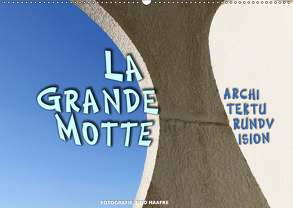 La Grande Motte – ARCHITEKTURUNDVISION (Wandkalender 2019 DIN A2 quer) von Haafke,  Udo