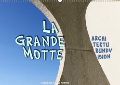 La Grande Motte – ARCHITEKTURUNDVISION (Wandkalender 2021 DIN A2 quer) von Haafke,  Udo