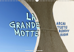 La Grande Motte – ARCHITEKTURUNDVISION (Wandkalender 2021 DIN A3 quer) von Haafke,  Udo