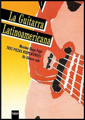La Guitarra Latinoamericana 1 – Tres piezas rioplatense von Pujol,  Maximo Diego, Siewers,  María Isabel