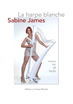 La harpe blanche – scores for all harps – by Sabine James von James,  Sabine