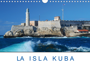 La Isla Kuba (Wandkalender 2021 DIN A4 quer) von Kulisch,  Christiane
