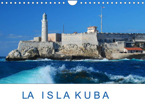 La Isla Kuba (Wandkalender 2022 DIN A4 quer) von Kulisch,  Christiane
