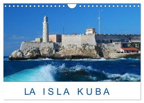 La Isla Kuba (Wandkalender 2024 DIN A4 quer), CALVENDO Monatskalender von Kulisch,  Christiane