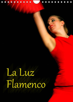 La Luz Flamenco (Wandkalender 2023 DIN A4 hoch) von Burkhardt,  Bert