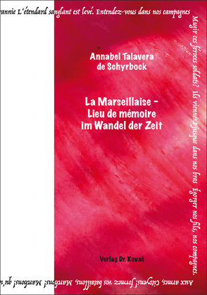 La Marseillaise – Lieu de mémoire im Wandel der Zeit von Talavera de Schyrbock,  Annabel