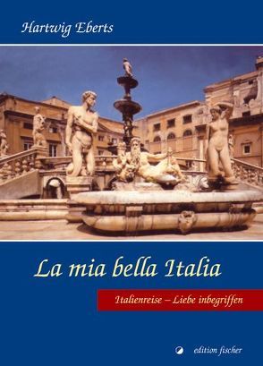 La mia bella Italia von Eberts,  Hartwig