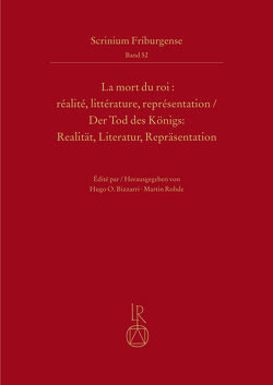 La mort du roi : réalité, littérature, représentation | Der Tod des Königs: Realität, Literatur, Repräsentation von Bizzarri,  Hugo Oscar, Rohde,  Martin