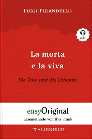 La morta e la viva / Die Tote und die Lebende (Buch + Audio-CD) – Lesemethode von Ilya Frank – Zweisprachige Ausgabe Italienisch-Deutsch von Frank,  Ilya, Leinen,  Anne, Pirandello,  Luigi