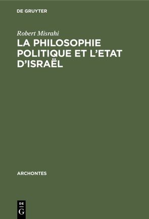 La philosophie politique et l’Etat d’Israël von Misrahi,  Robert