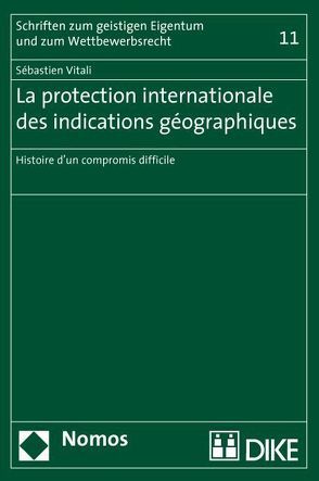 La protection internationale des indications géographiques von Vitali,  Sébastien