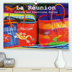 La Réunion – Vulkane und kreolische Kultur (Premium, hochwertiger DIN A2 Wandkalender 2021, Kunstdruck in Hochglanz) von Werner Altner,  Dr.