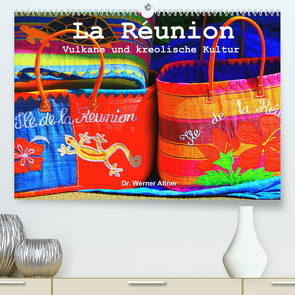 La Réunion – Vulkane und kreolische Kultur (Premium, hochwertiger DIN A2 Wandkalender 2022, Kunstdruck in Hochglanz) von Werner Altner,  Dr.