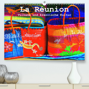 La Réunion – Vulkane und kreolische Kultur (Premium, hochwertiger DIN A2 Wandkalender 2023, Kunstdruck in Hochglanz) von Werner Altner,  Dr.