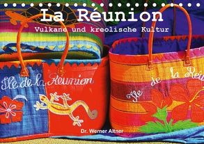 La Réunion – Vulkane und kreolische Kultur (Tischkalender 2018 DIN A5 quer) von Werner Altner,  Dr.